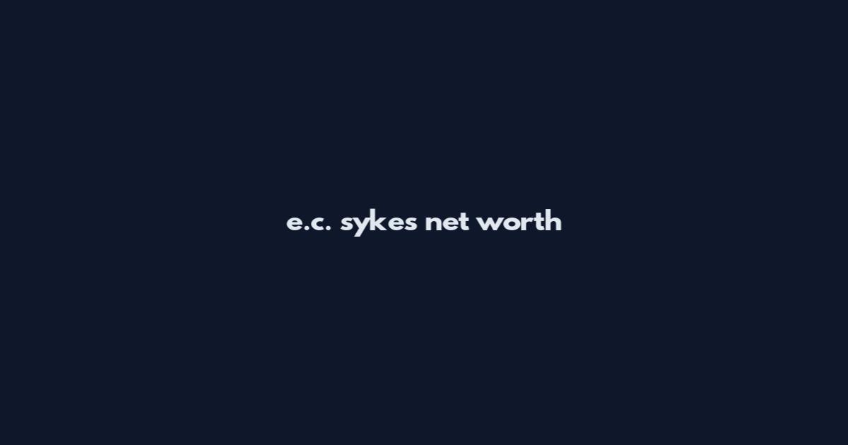e.c. sykes net worth