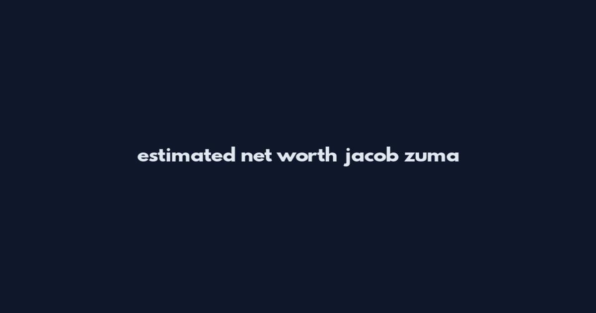 estimated net worth jacob zuma