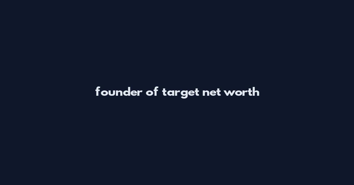 founder of target net worth
