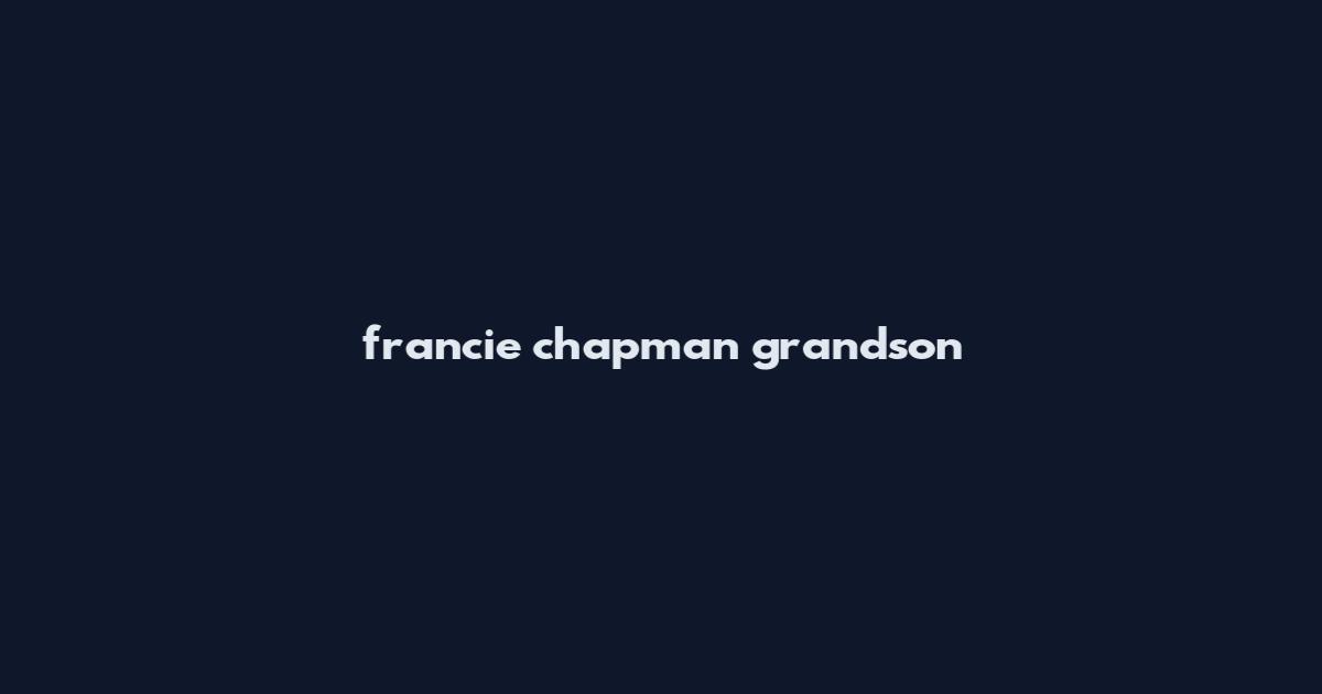francie chapman grandson