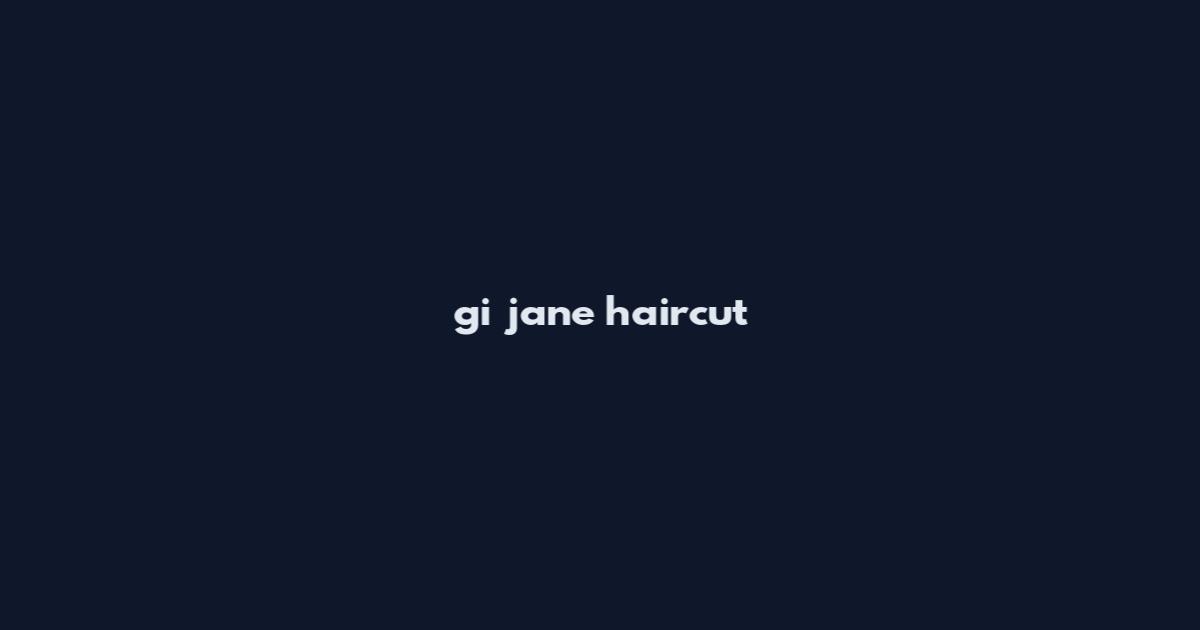 gi jane haircut