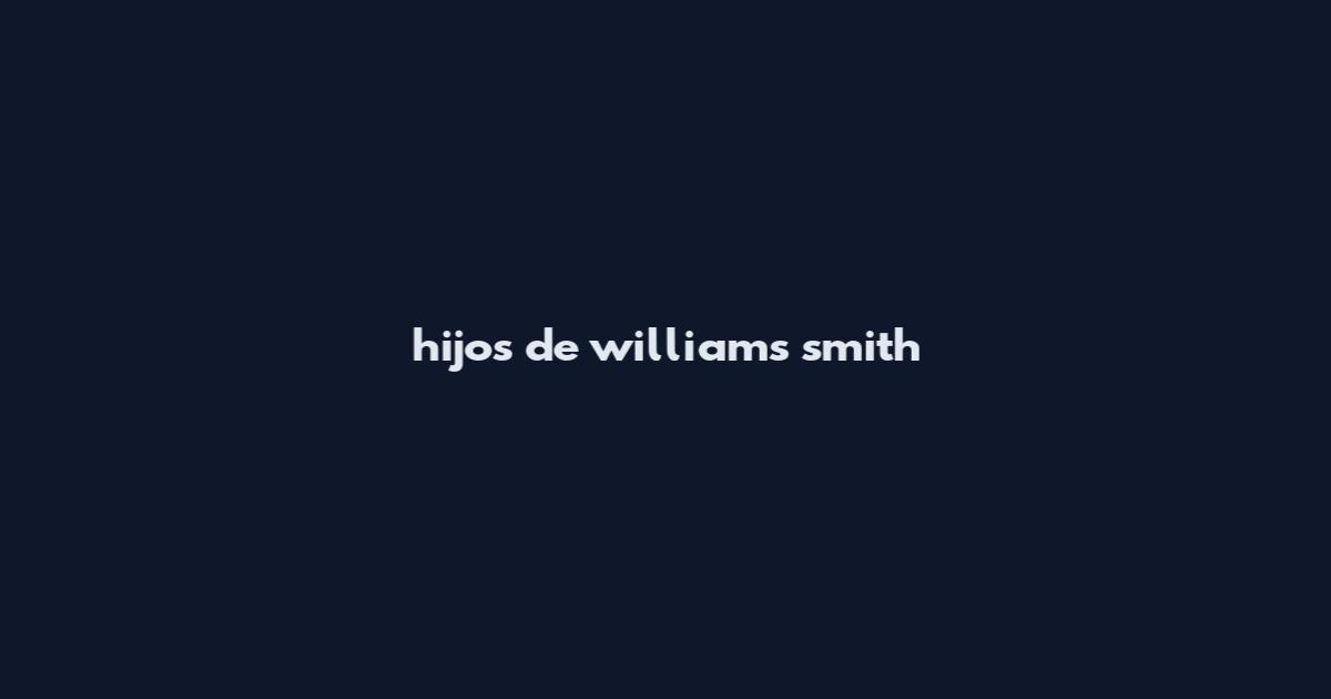 hijos de williams smith