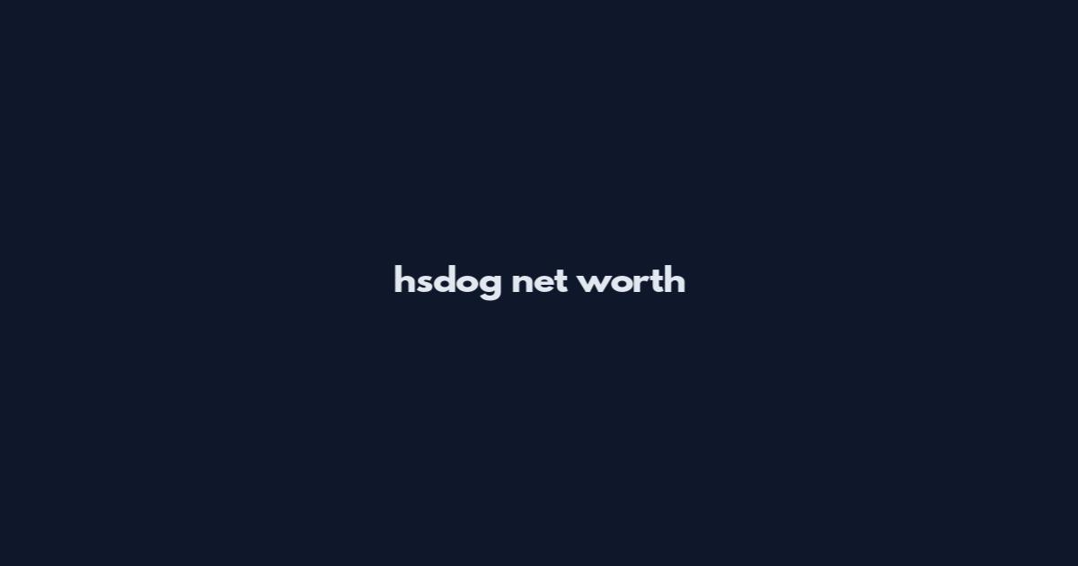 hsdog net worth