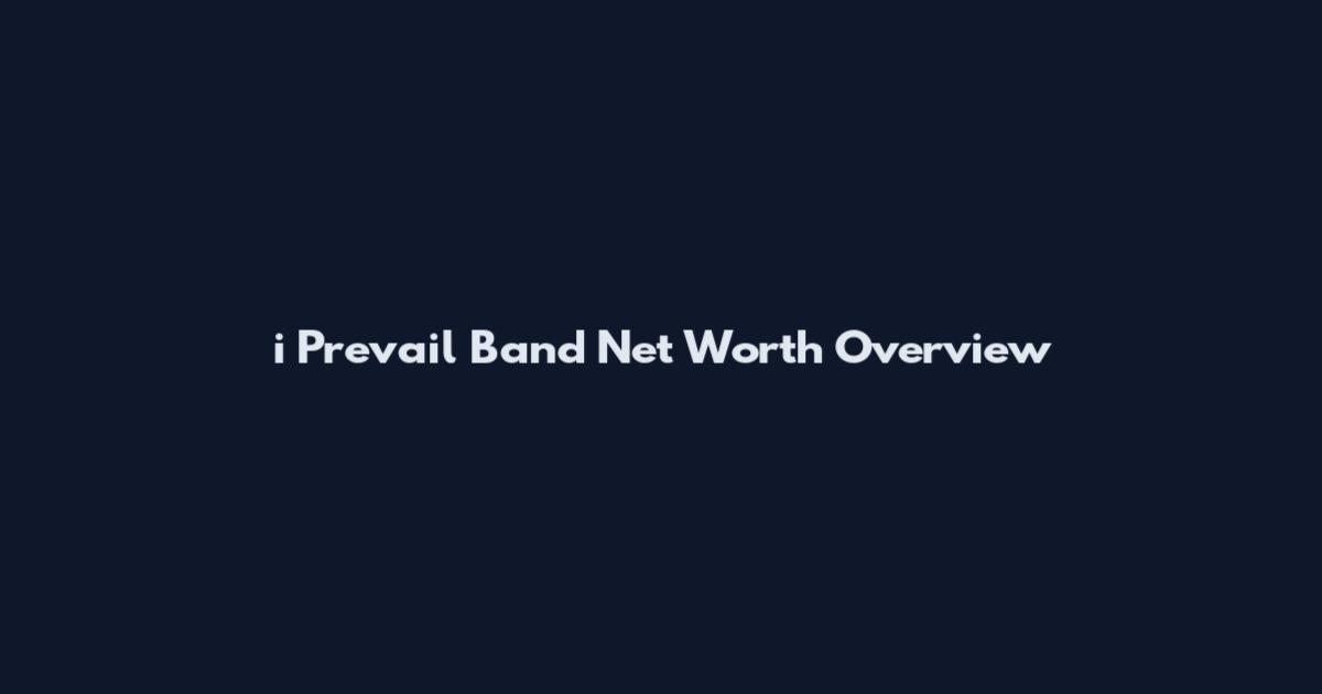 i Prevail Band Net Worth Overview