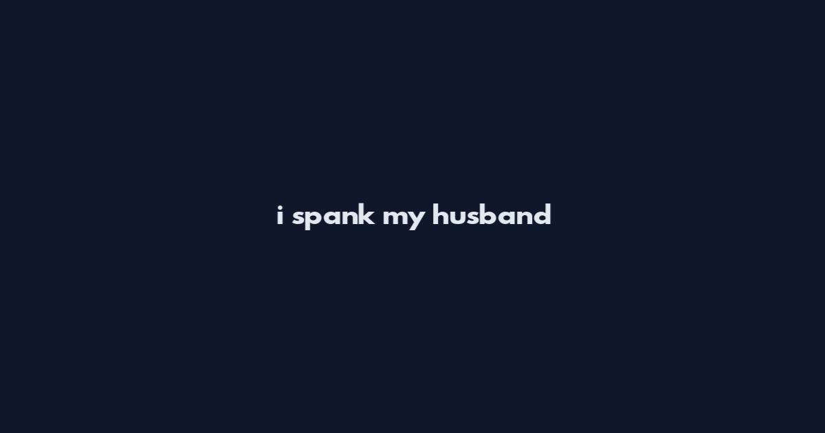 i spank my husband