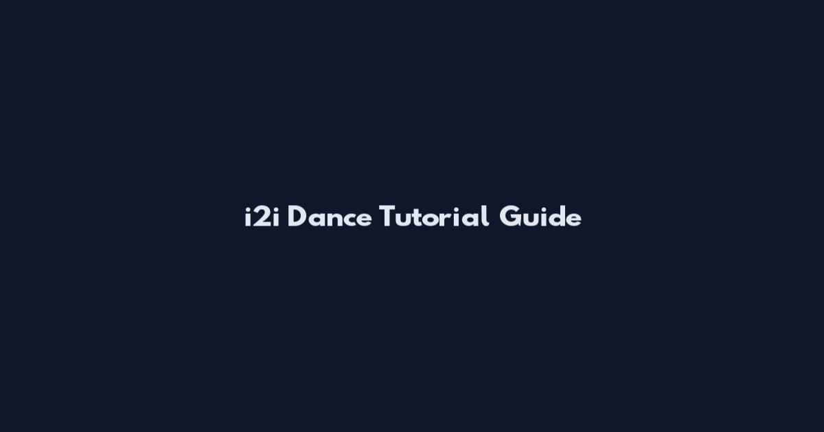 i2i Dance Tutorial Guide