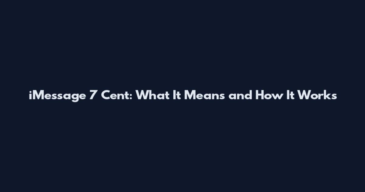 iMessage 7 Cent: What It Means and How It Works