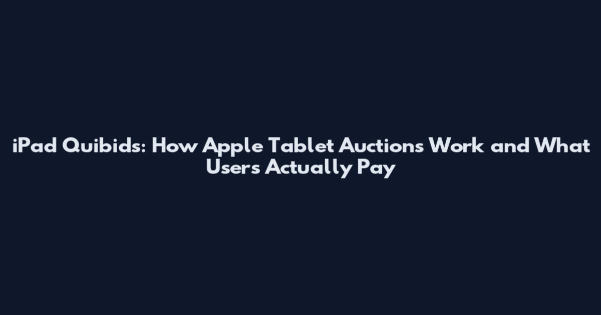 iPad Quibids: How Apple Tablet Auctions Work and What Users Actually Pay