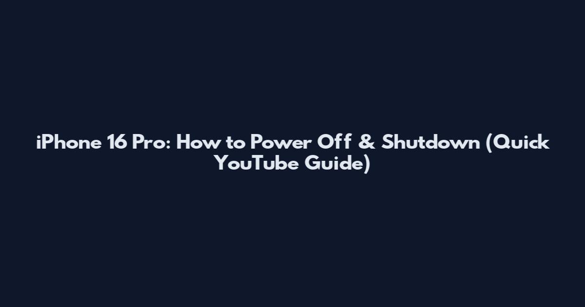 iPhone 16 Pro: How to Power Off & Shutdown (Quick YouTube Guide)