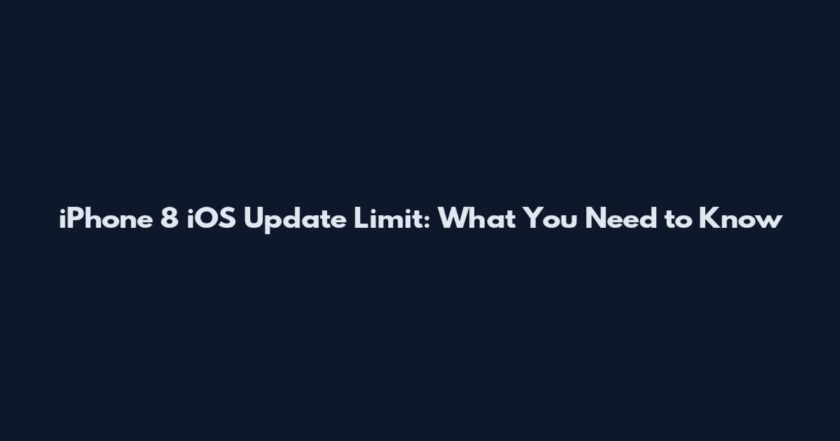 iPhone 8 iOS Update Limit: What You Need to Know