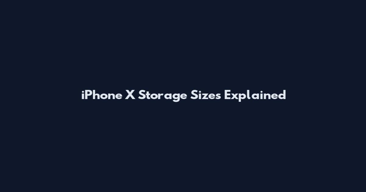 iPhone X Storage Sizes Explained