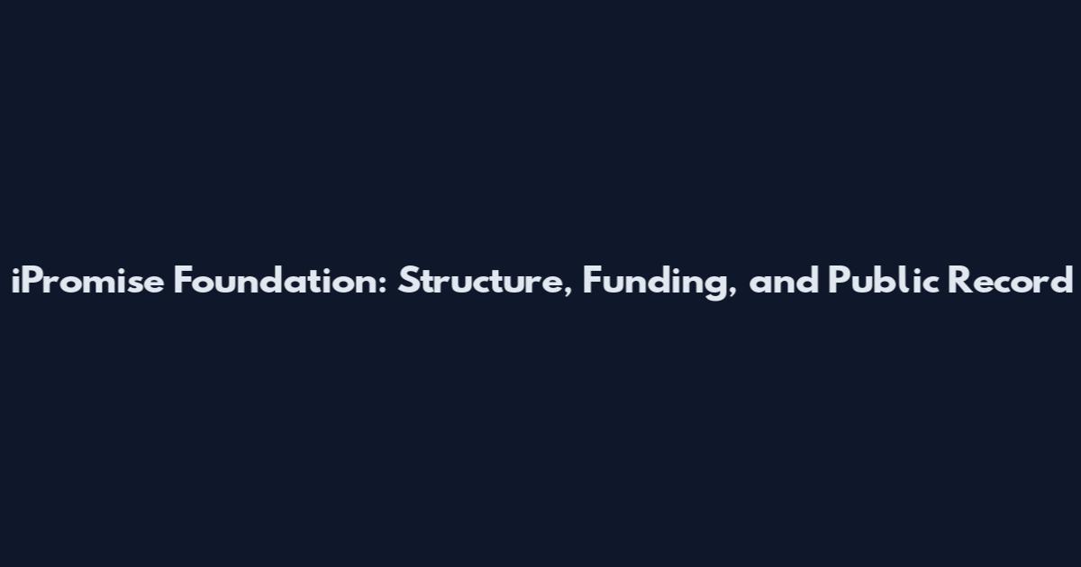 iPromise Foundation: Structure, Funding, and Public Record