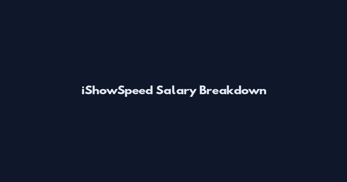 iShowSpeed Salary Breakdown