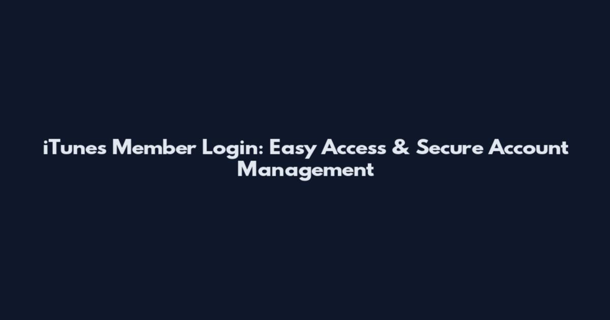 iTunes Member Login: Easy Access & Secure Account Management