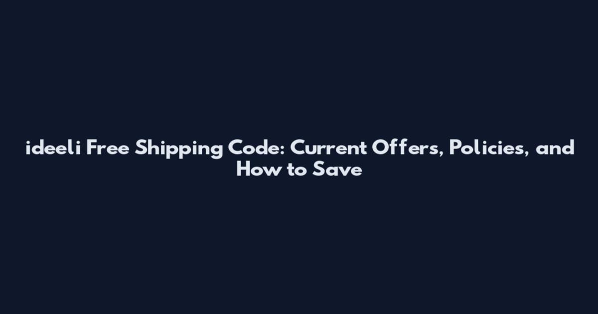 ideeli Free Shipping Code: Current Offers, Policies, and How to Save