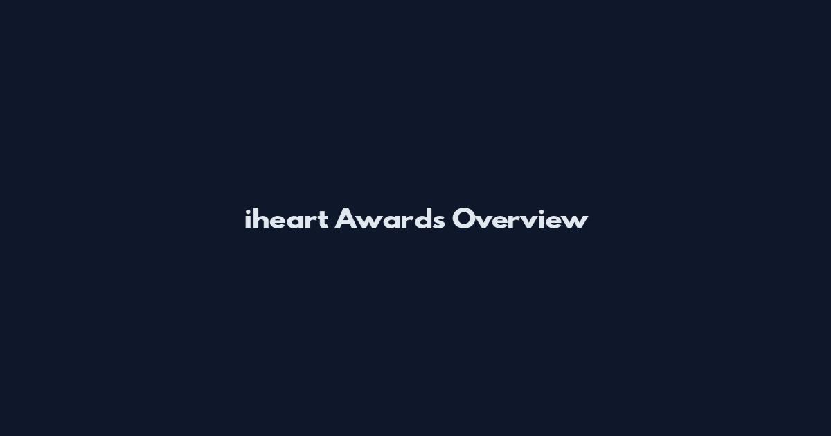 iheart Awards Overview