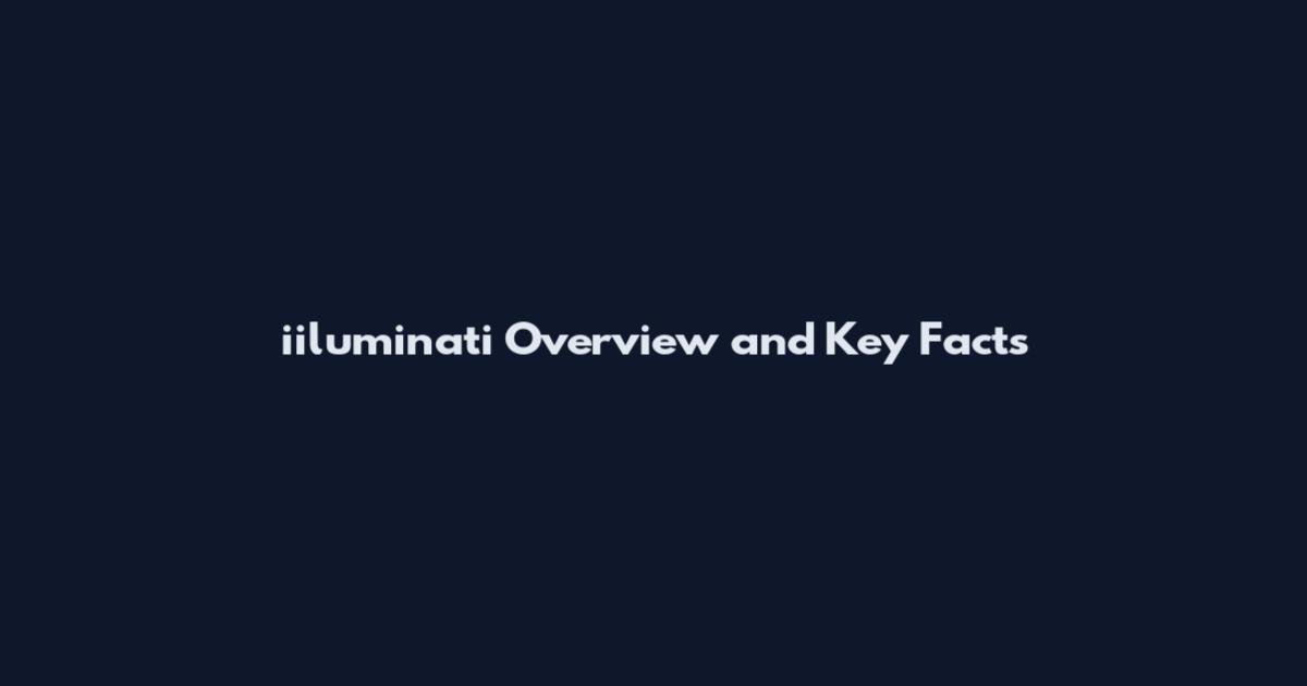 iiluminati Overview and Key Facts