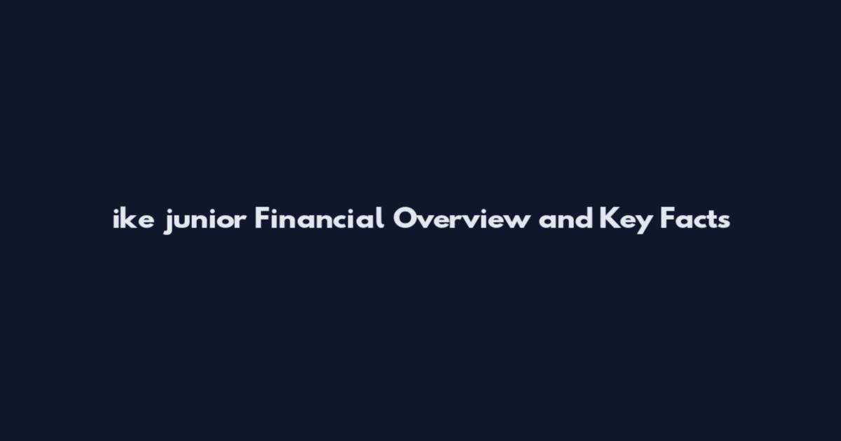 ike junior Financial Overview and Key Facts