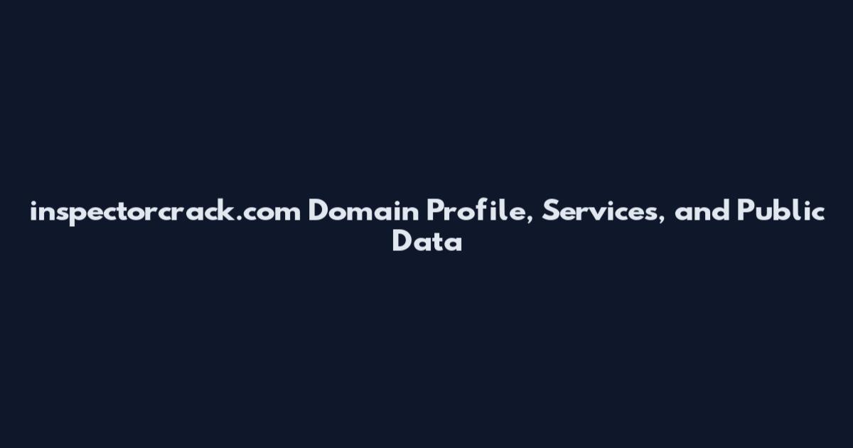 inspectorcrack.com Domain Profile, Services, and Public Data