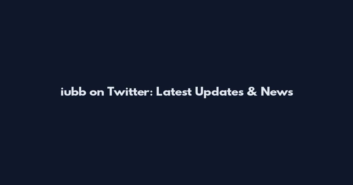 iubb on Twitter: Latest Updates & News