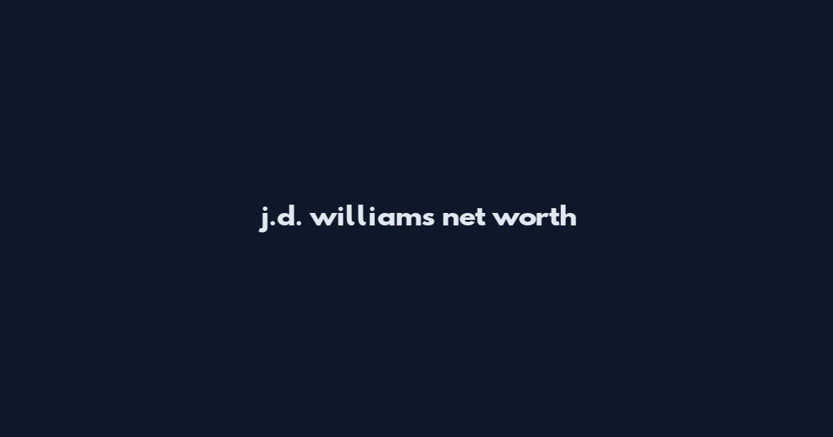 j.d. williams net worth