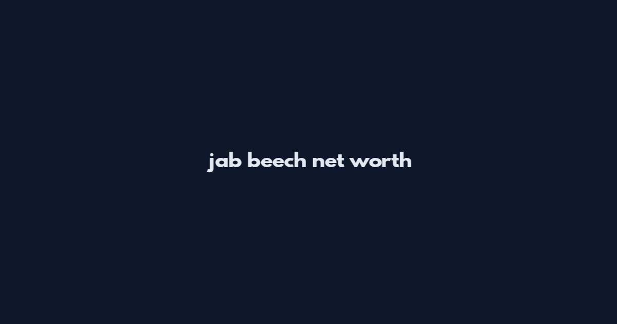 jab beech net worth