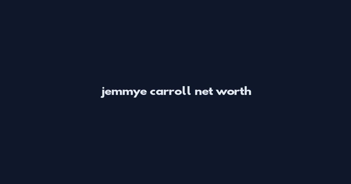 jemmye carroll net worth
