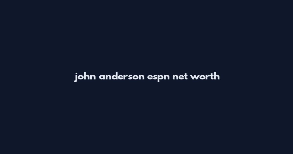 john anderson espn net worth