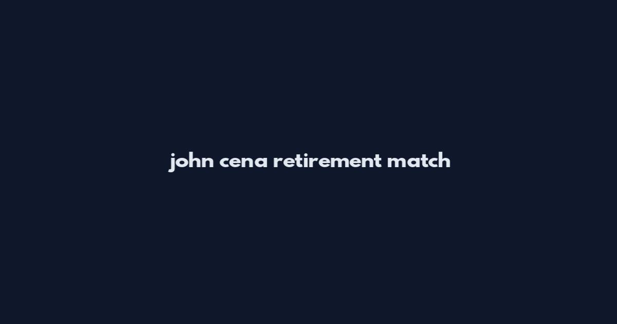 john cena retirement match