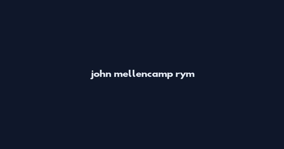 john mellencamp rym