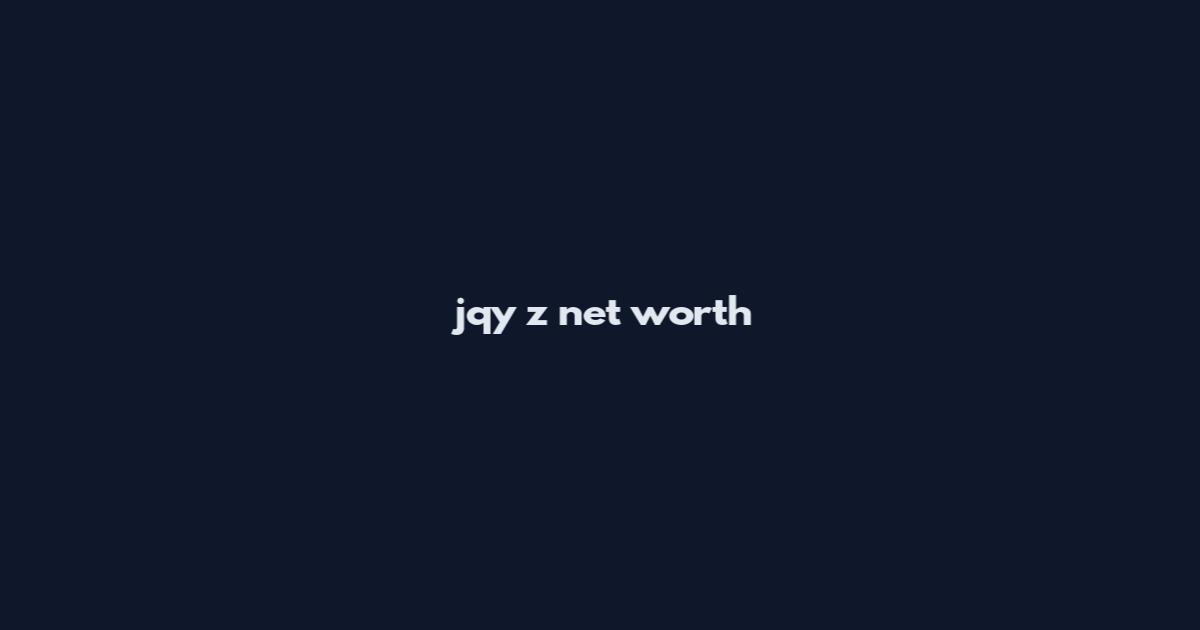 jqy z net worth