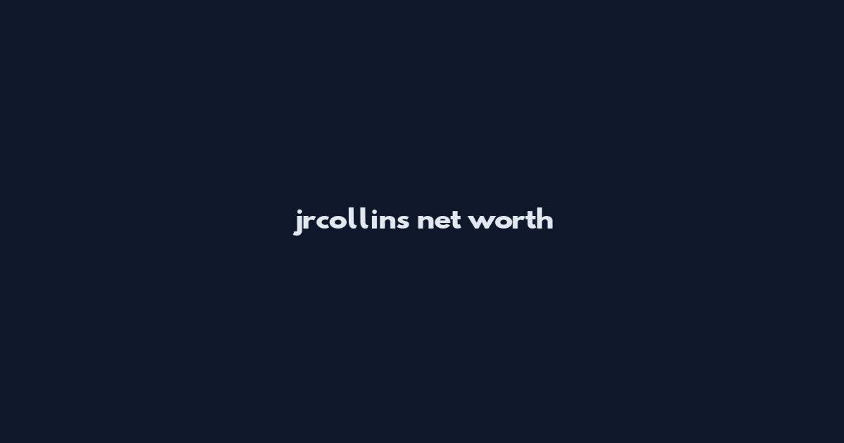 jrcollins net worth