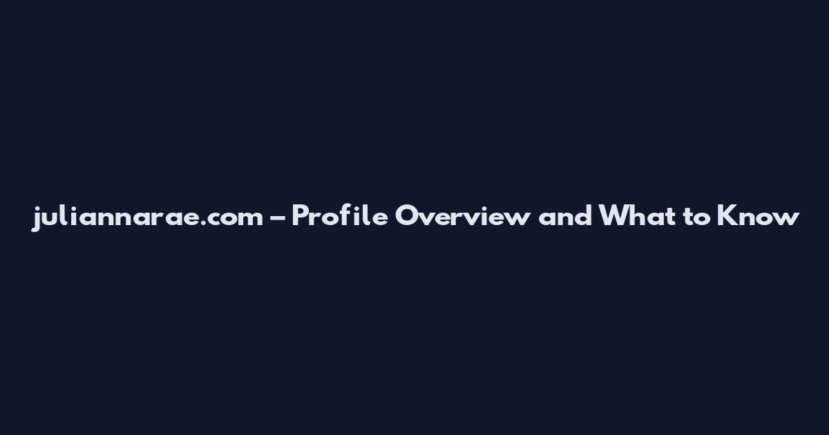 juliannarae.com – Profile Overview and What to Know