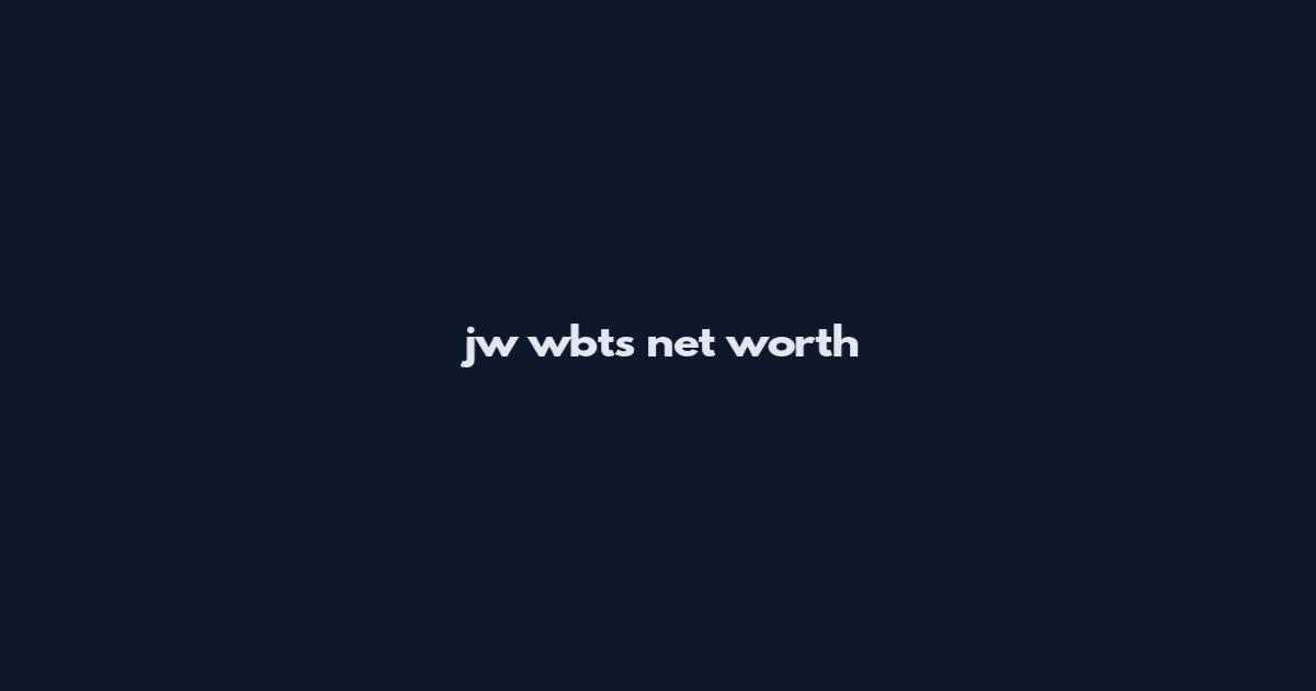 jw wbts net worth