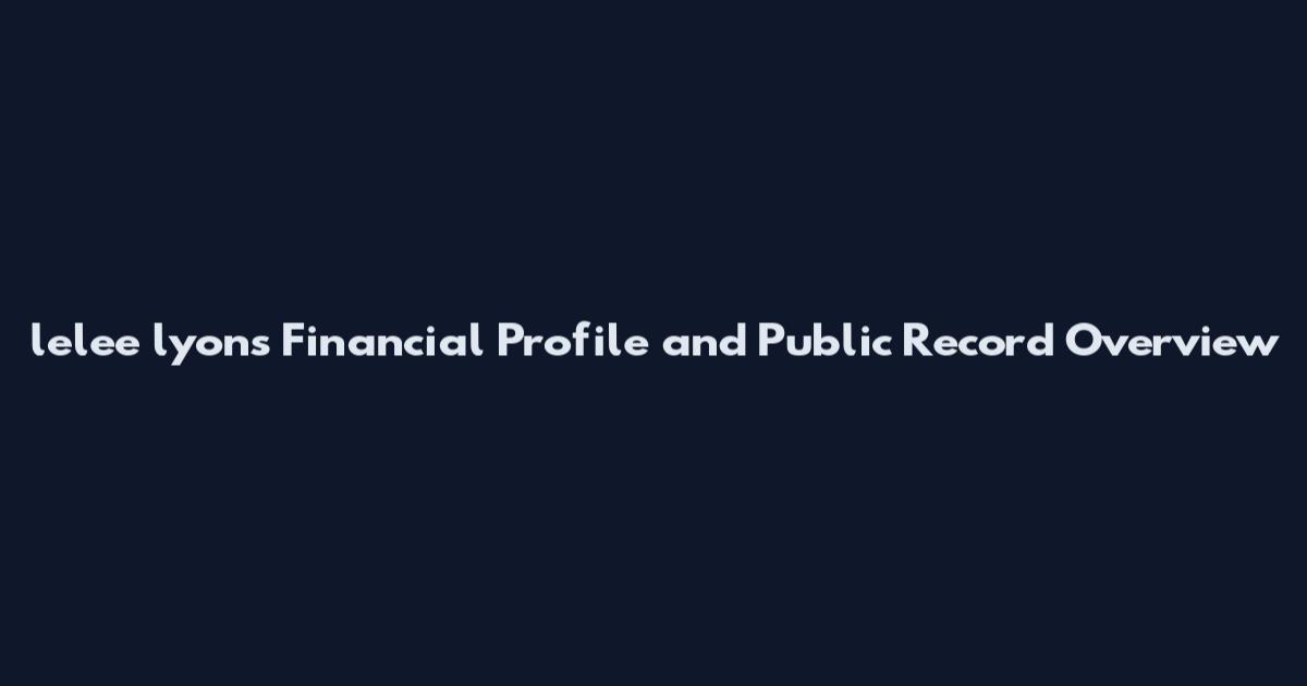 lelee lyons Financial Profile and Public Record Overview