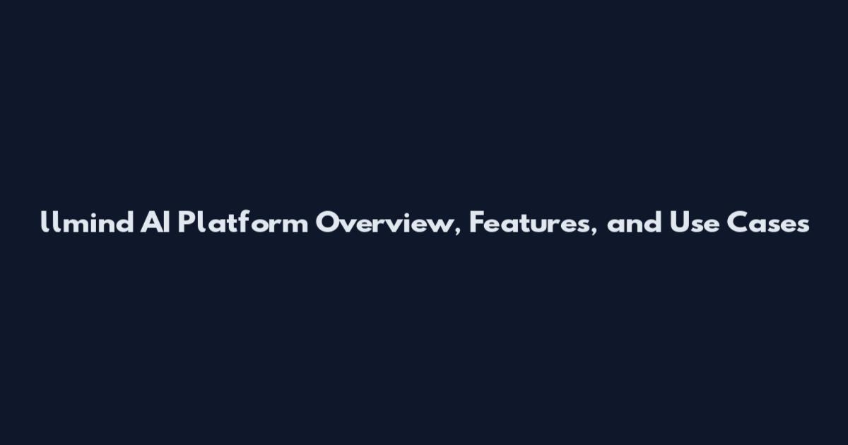 llmind AI Platform Overview, Features, and Use Cases