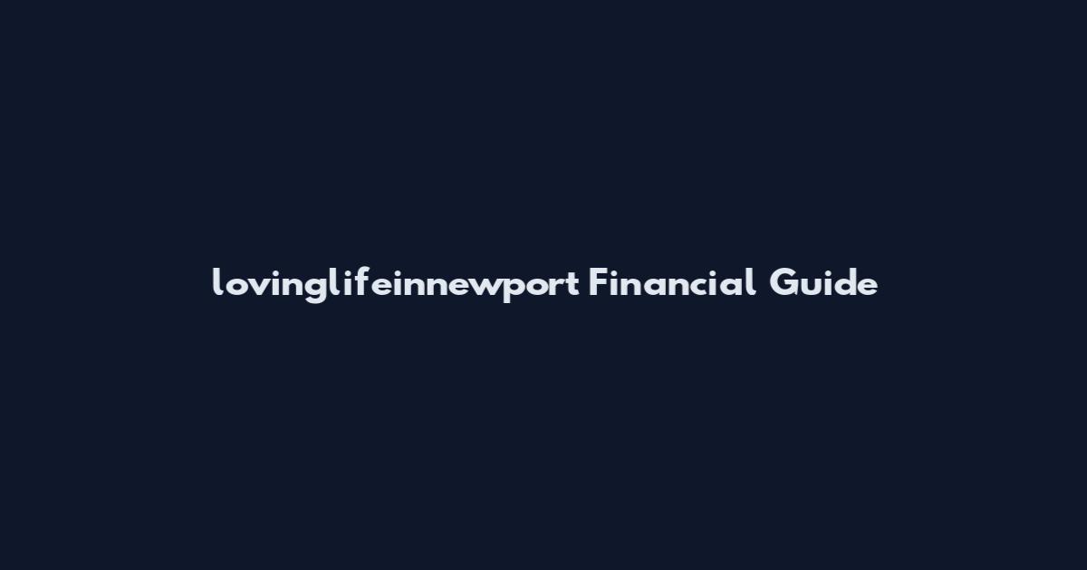 lovinglifeinnewport Financial Guide