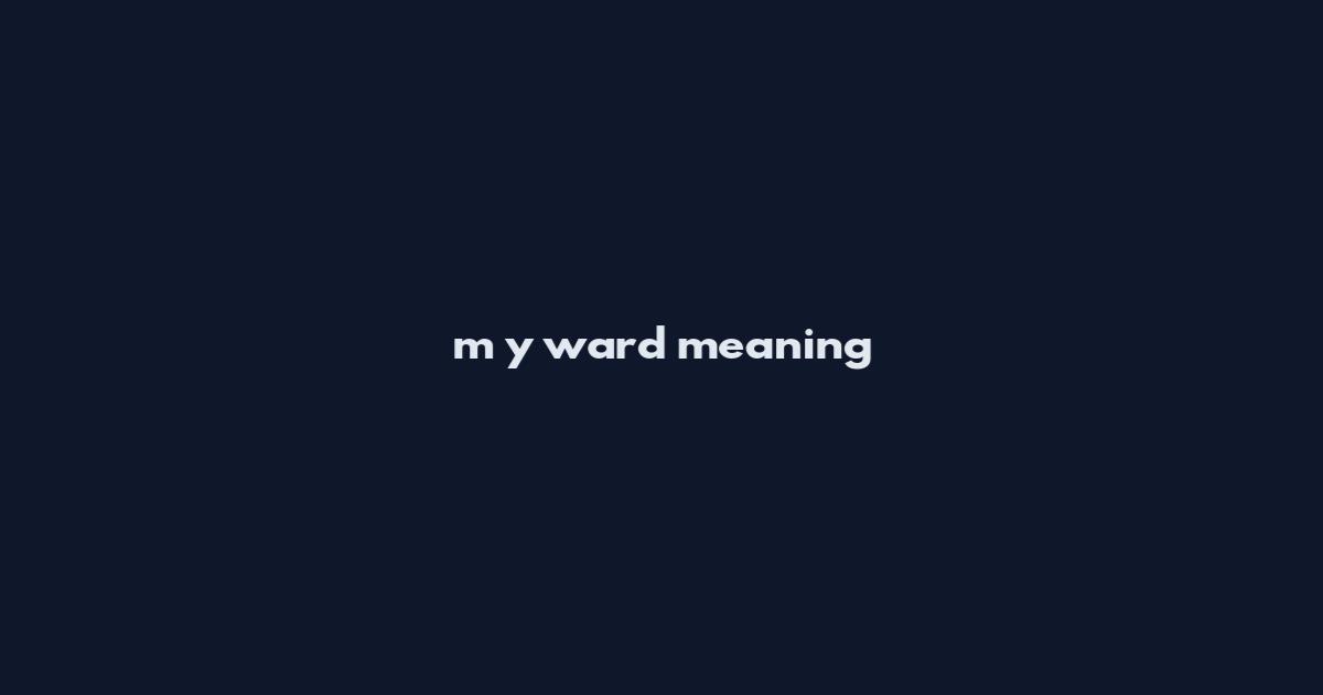 m y ward meaning