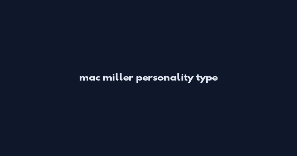 mac miller personality type