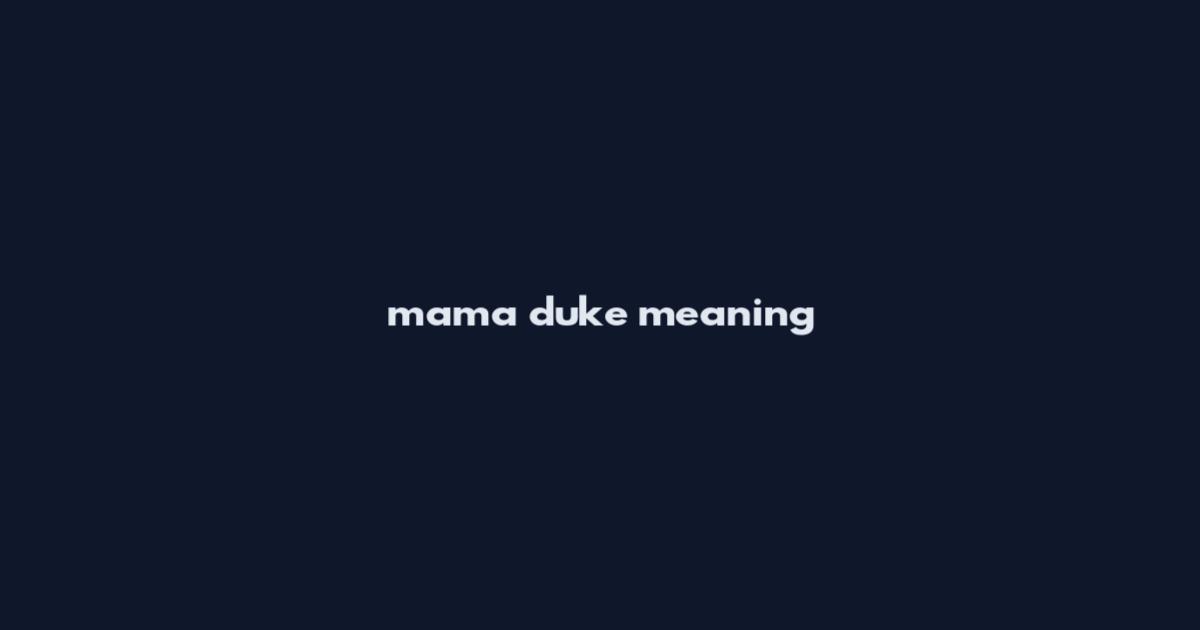 mama duke meaning