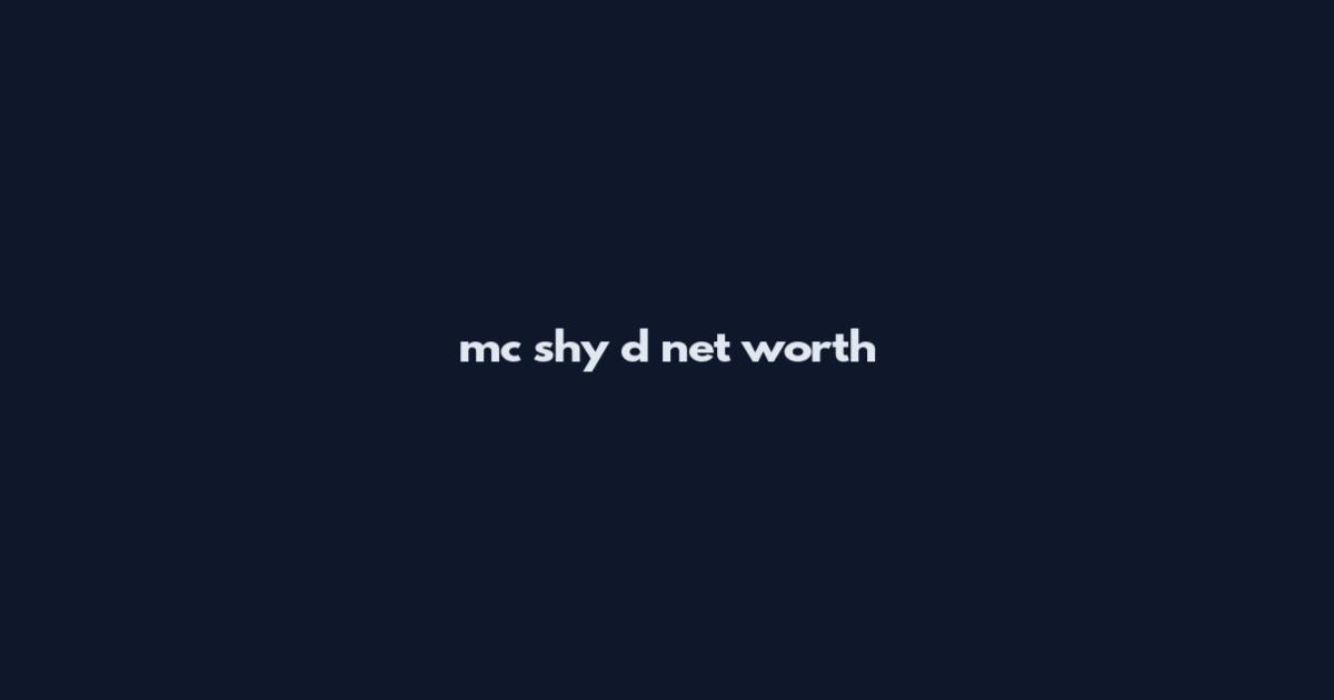mc shy d net worth