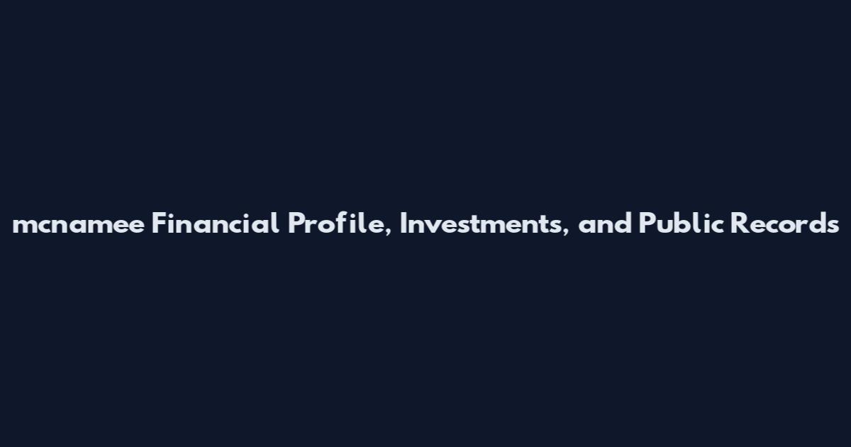 mcnamee Financial Profile, Investments, and Public Records