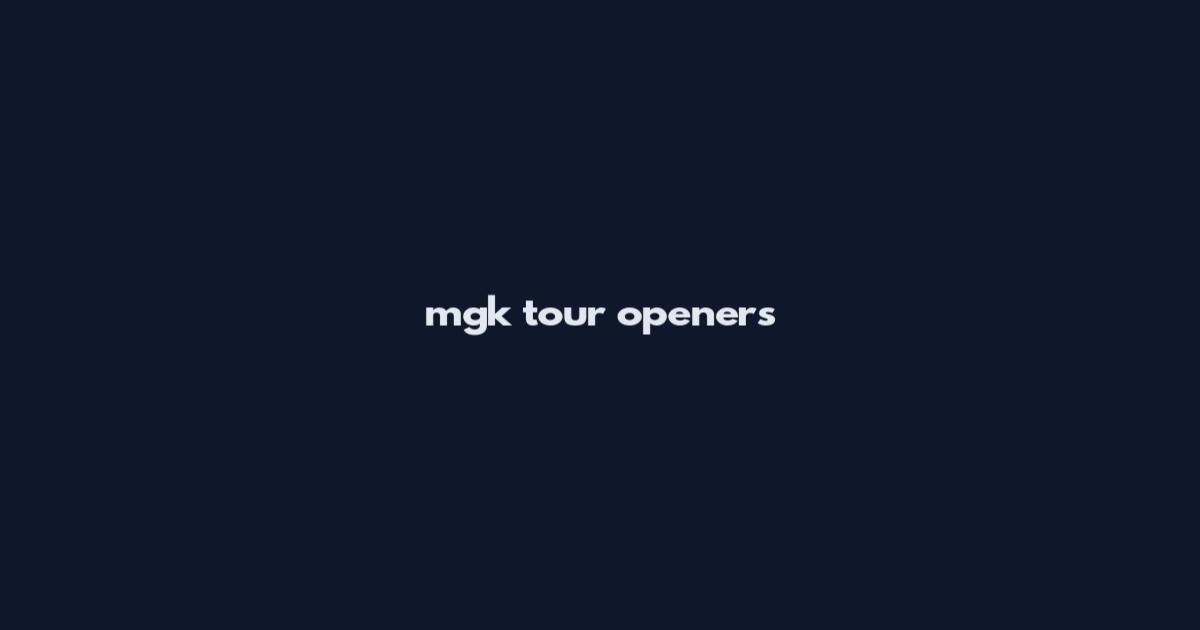 mgk tour openers
