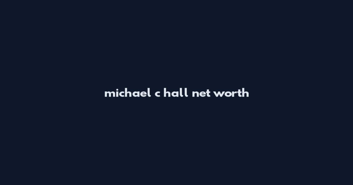 michael c hall net worth