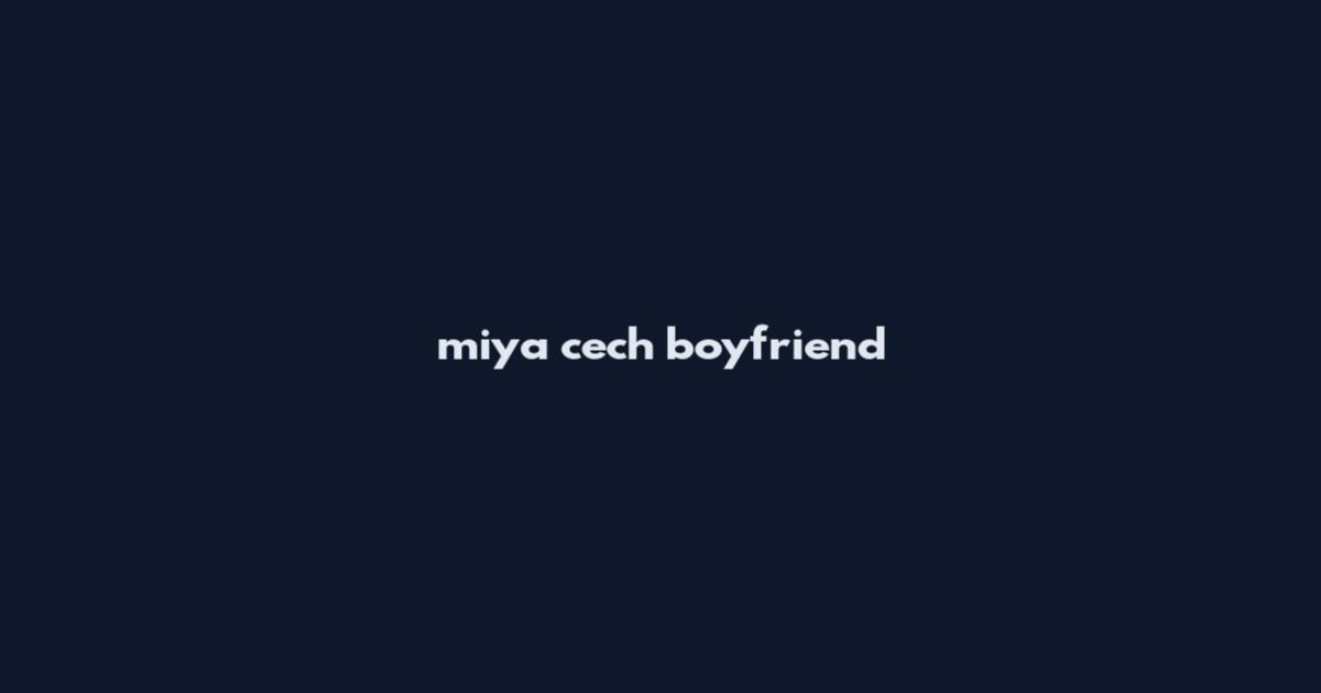 miya cech boyfriend