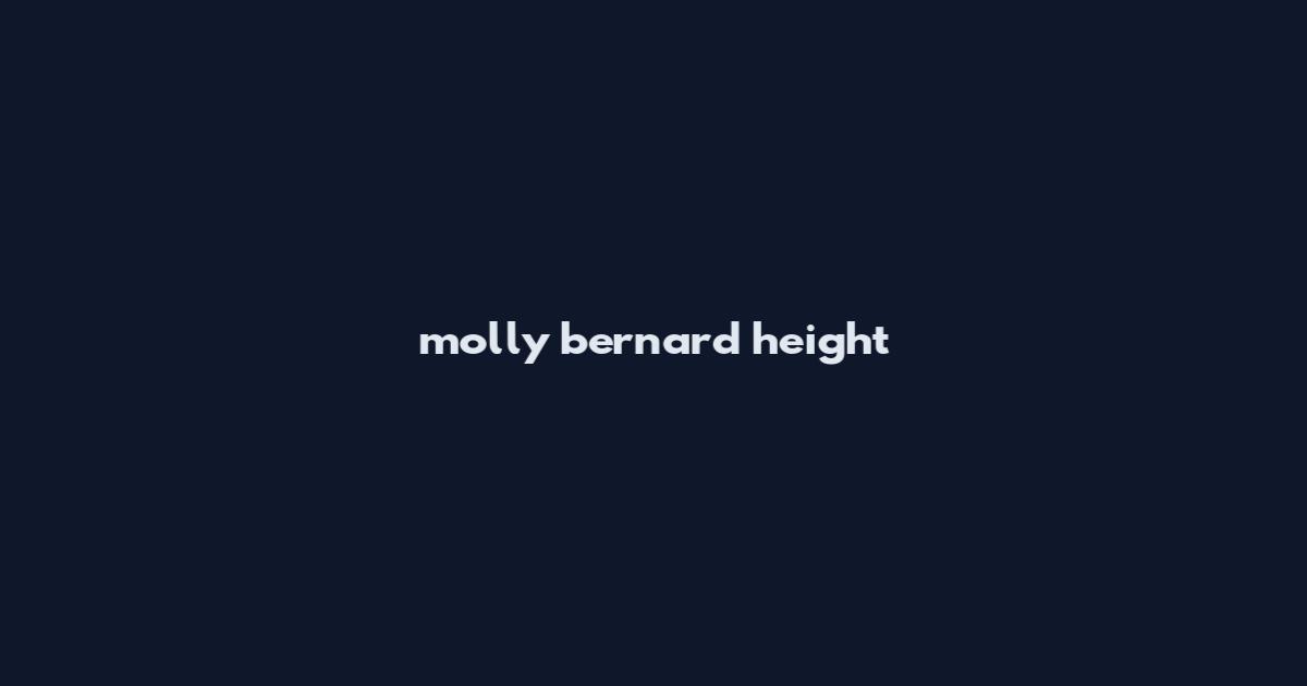 molly bernard height