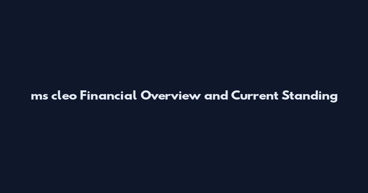 ms cleo Financial Overview and Current Standing