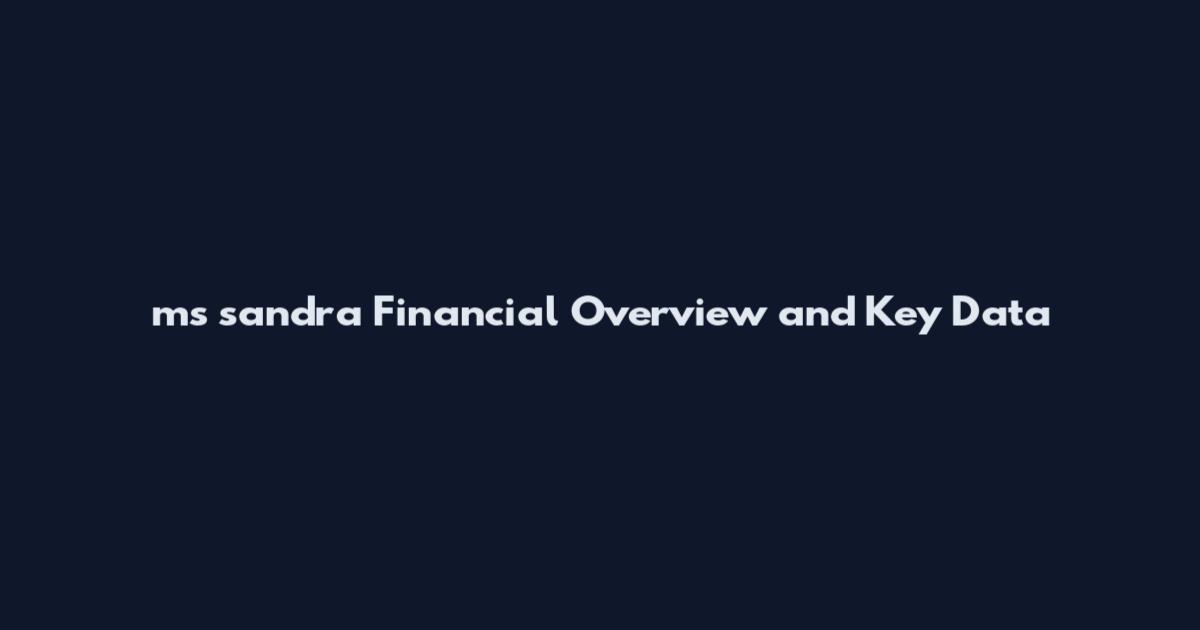 ms sandra Financial Overview and Key Data