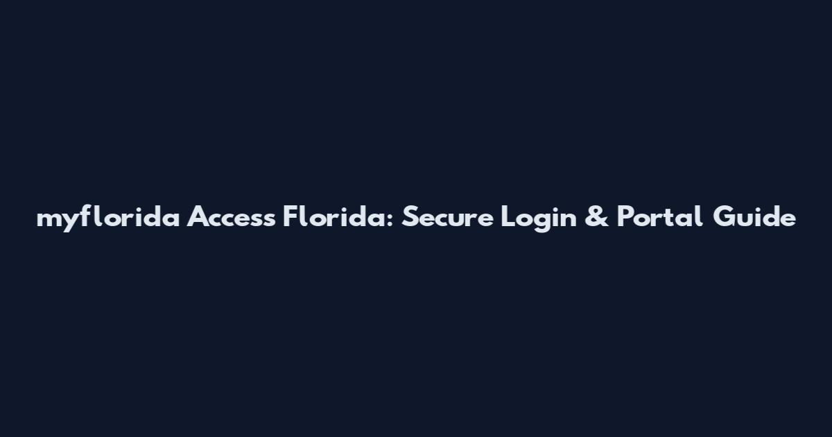 myflorida Access Florida: Secure Login & Portal Guide