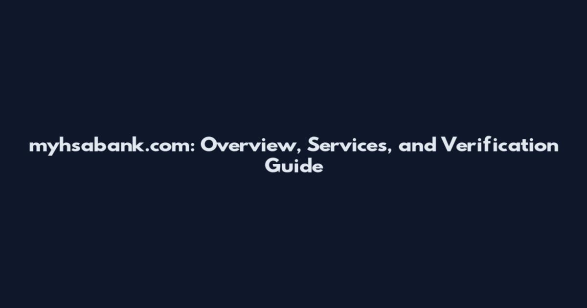 myhsabank.com: Overview, Services, and Verification Guide